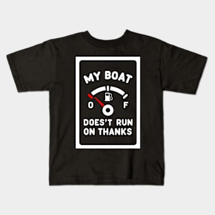 my boat doesnt run on thanks Kids T-Shirt